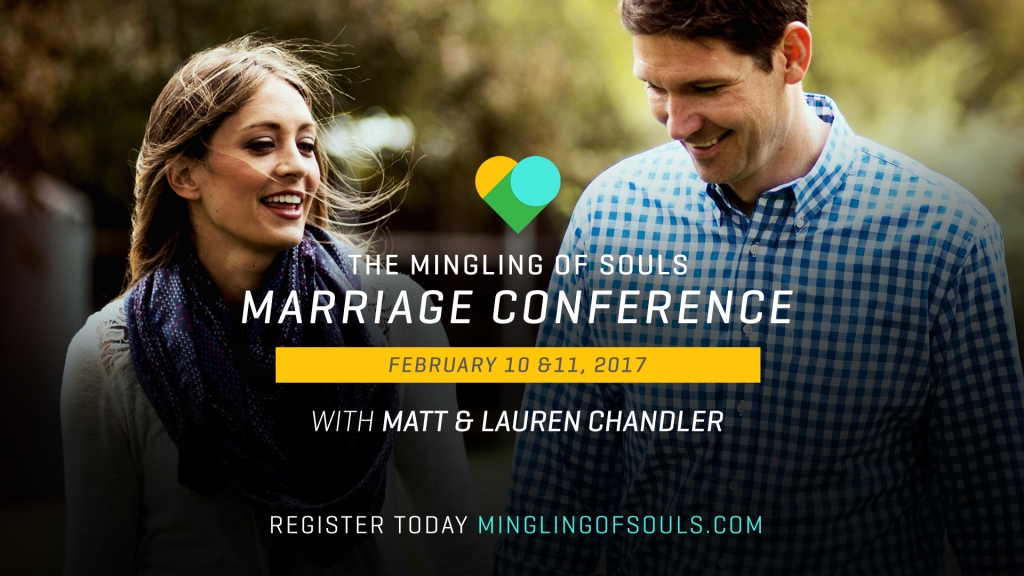 Matt Chandler, Lauren Chandler, Mingling Of Souls, Marriage Conference, Marriage Ministry